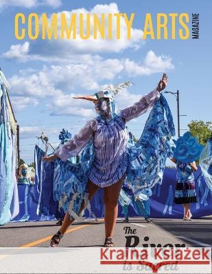 Community Arts Magazine: The River Is Sacred Rose Bennett Darlene Pashak Cameron Dreamshare 9781989832080 Studio Dreamshare Press
