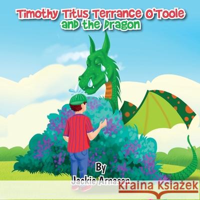 Timothy Titus Terrance O'Toole and the Dragon Jackie Arnason 9781989833148 OC Publishing