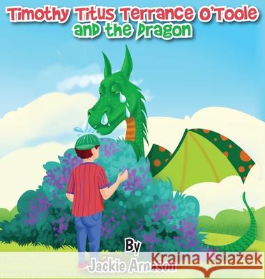 Timothy Titus Terrance O'Toole and the Dragon Jackie Arnason 9781989833155 OC Publishing