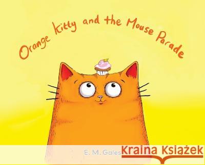 Orange Kitty and the Mouse Parade E M Gales   9781989833285 OC Publishing
