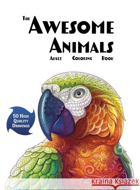 The Awesome Animals Adult Coloring Book Lasting Happiness 9781989842140 Lasting Happiness