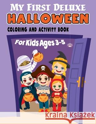 My First Deluxe Halloween Coloring and Activity Book for Kids Ages 3-5: Over 50 Halloween Activities including, Mazes, Dot-to-Dots, Coloring Pages, Fi Keep 'em Busy Books 9781989842454 Keep Em Busy Books