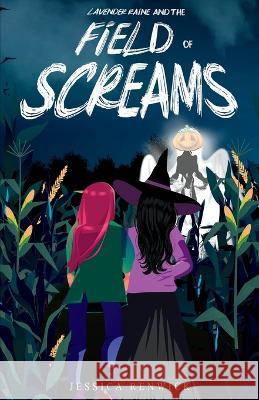 Lavender Raine and the Field of Screams Jessica Renwick   9781989854204 Starfell Press