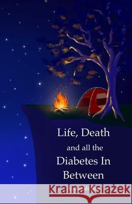 Life, Death and all the Diabetes In Between Abdullah Sher 9781989861332