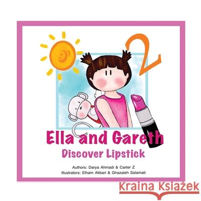 Discover Lipstick: Ella and Gareth Darya Ahmadi Carter Z Ghazaleh Salamati 9781989880388 Kidsocado