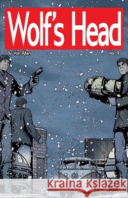Wolf's Head Volume 9 - An Original Graphic Novel Series: Desperate and on the run with a newborn AI as well as her dog, Lauren Greene must risk everyt Von Allan Von Allan Sam Boswell 9781989885314 Von Allan Studio