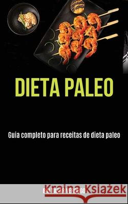 Dieta Paleo: Guia completo para receitas de dieta paleo Baltas Verdugo 9781989891667 Jason Thawne