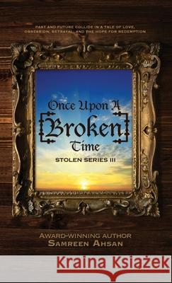 Once Upon A [Broken] Time: [Stolen] Series III Samreen Ahsan 9781989893043 Samreen Ahsan