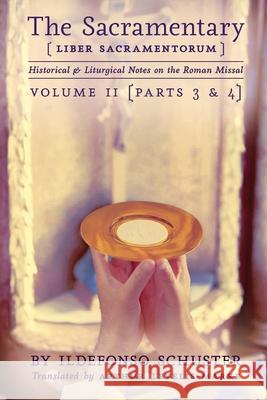 The Sacramentary (Liber Sacramentorum): Vol. 2: Historical & Liturgical Notes on the Roman Missal Ildefonso Schuster Arthur Levelis-Marke 9781989905050 Arouca Press