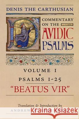 Beatus Vir (Denis the Carthusian's Commentary on the Psalms): Vol. 1 (Psalms 1-25) Denis Th Andrew M. Greenwell 9781989905227 Arouca Press