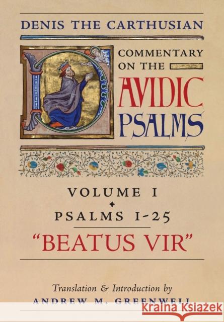 Beatus Vir (Denis the Carthusian's Commentary on the Psalms): Vol. 1 (Psalms 1-25) Denis Th Andrew M. Greenwell 9781989905234 Arouca Press