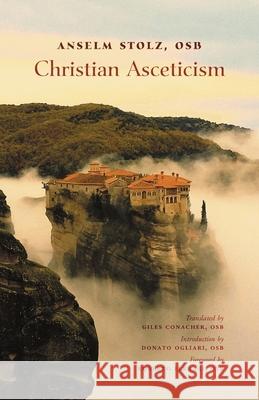 Christian Asceticism Anselm Stoltz Giles Gonacher Donato Ogliari 9781989905708 Arouca Press