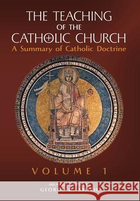 The Teaching of the Catholic Church: Volume 1: A Summary of Catholic Doctrine Canon George D Smith 9781989905739 Arouca Press