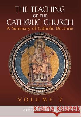 The Teaching of the Catholic Church: Volume 2: A Summary of Catholic Doctrine Canon George D Smith 9781989905753 Arouca Press
