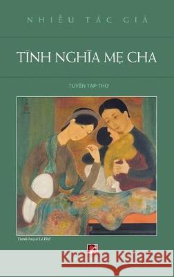 Tình Nghĩa Mẹ Cha (hard cover - new version) Hoan, Luan 9781989924365 Nhan Anh Publisher