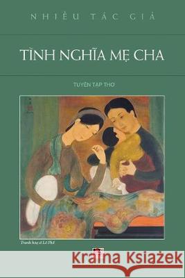 Tình Nghĩa Mẹ Cha (soft cover - new version) Hoan, Luan 9781989924372 Nhan Anh Publisher