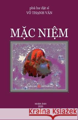 Mặc Niệm (soft cover) Thanh Van, Vo 9781989924389 Nhan Anh Publisher