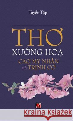 Thơ Xướng Họa (Cao Mỵ Nhân - Trịnh Cơ) (hard cover) Cao, My Nhan 9781989924662 Nhan Anh Publisher