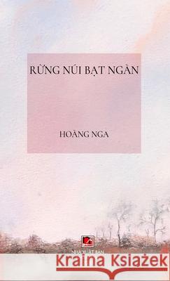Rừng Núi Bạt Ngàn (hard cover) Hoang, Nga 9781989924785 Nhan Anh Publisher