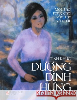 Tình Khúc Dương Đình Hưng Duong, Dinh Hung 9781989924808 Nhan Anh Publisher