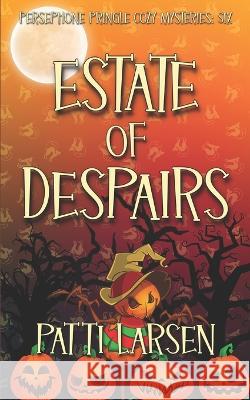 Estate of Despairs Patti Larsen 9781989925812 Mayhem and Murder, Ink