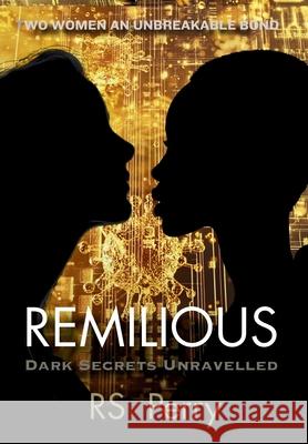 Remilious: Two Women and Unbreakable Bond Rs Perry 9781989938140 Penelope Ltd