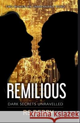 Remilious: Two Women An Unbreakable Bond Rs Perry 9781989938164 Penelope Ltd