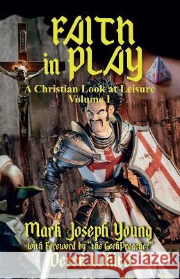 Faith In Play Mark Joseph Young 9781989940563 Dimensionfold Publishing