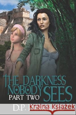 The Darkness Nobody Sees pt 2 D. P. Pankratz 9781989959008