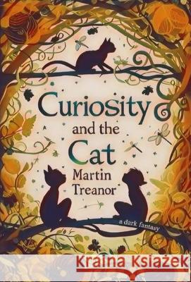 Curiosity and the Cat Martin Treanor 9781989960752 Fire Hornet Codex