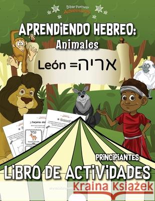 Aprendiendo Hebreo: Animales Libro de Actividades Bible Pathway Adventures Pip Reid 9781989961100 Bible Pathway Adventures