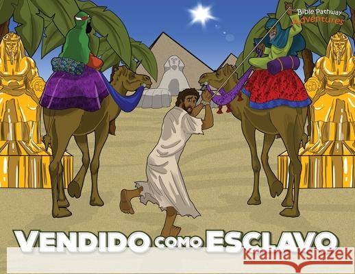 Vendido como esclavo: Las aventuras de José Adventures, Bible Pathway 9781989961179 Bible Pathway Adventures