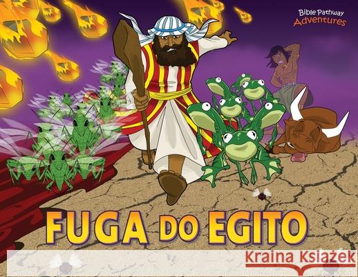 Fuga do Egito: Moisés e as dez pragas Adventures, Bible Pathway 9781989961421 Bible Pathway Adventures