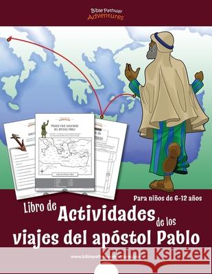 Libro de actividades de los viajes del apóstol Pablo: Para niños de 6-12 años Adventures, Bible Pathway 9781989961605 Bible Pathway Adventures