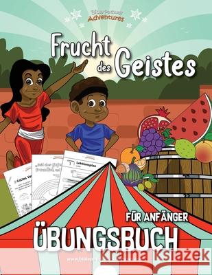 Frucht des Geistes - Übungsbuch für Anfänger Adventures, Bible Pathway 9781989961612 Bible Pathway Adventures