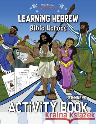 Learning Hebrew: Bible Heroes Activity Book Bible Pathway Adventures Pip Reid 9781989961643 Bible Pathway Adventures