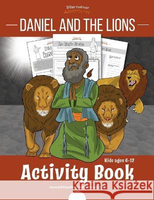 Daniel and the Lions Activity Book: for kids ages 6-12 Bible Pathway Adventures Pip Reid  9781989961711 Bible Pathway Adventures