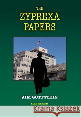 The Zyprexa Papers Gottstein Jim 9781989963203 Samizdat Health Writer's Co-Operative Inc,