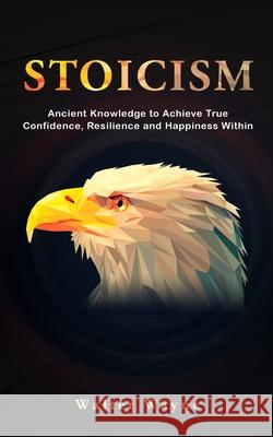 Beginner's Guide for Stoics Waine 9781989968598 Walter Wayne