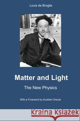 Matter and Light: The New Physics W. H. Johnston Louis D 9781989970331