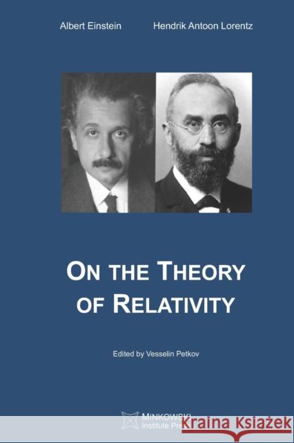 On the Theory of Relativity Hendrik Antoon Lorentz Vesselin Petkov G. B. Jeffery 9781989970737 Minkowski Institute Press