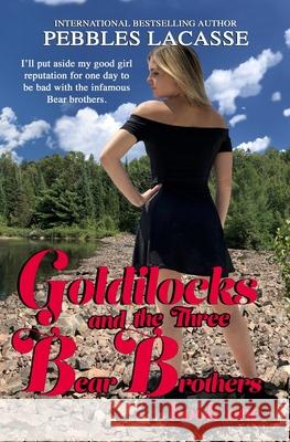 Goldilocks and the Three Bear Brothers: Book 1 Pebbles Lacasse, Lasasha Flame 9781989979099