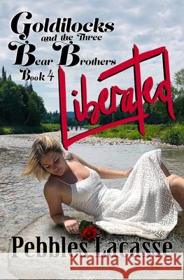 Goldilocks and The Three Bear Brothers: Liberated Pebbles Lacasse 9781989979402 Pebbles Lacasse