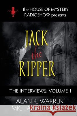 Jack the Ripper: House of Mystery Radio Show presents Alan R. Warren Michael L. Hawley 9781989980170 Alan R Warren