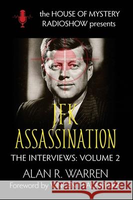 The JFK Assassination: House of Mystery Radio Show Presents Alan R. Warren Vincent Palamara 9781989980224 Alan R Warren