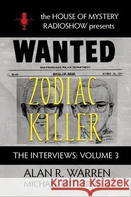 Zodiac Killer Interviews: House of Mystery Radio Show Presents Alan R. Warren Michael Butterfield 9781989980248 Alan R Warren