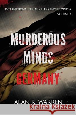 Murderous Minds Germany Alan Warren 9781989980323 Alan R Warren