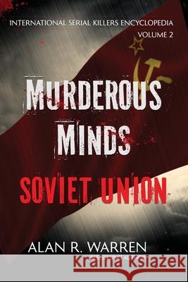 Murderous Minds Soviet Union Alan R. Warren 9781989980361