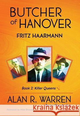 Butcher of Hanover: Fritz Haarmann Alan R Warren Mike Browne  9781989980590 Alan R Warren