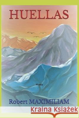 Huellas: Novela Corta Robert Maximiliam, Tamara Lemus 9781989983119 Editions Romax